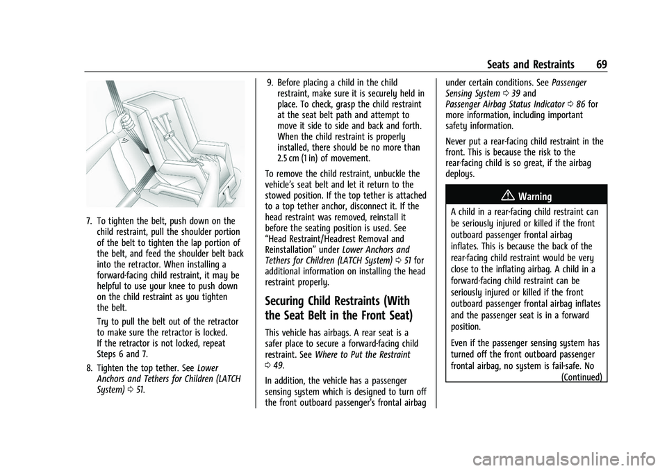 CHEVROLET COLORADO 2023  Owners Manual Chevrolet Colorado Owner Manual (GMNA-Localizing-U.S./Canada/Mexico-
15274222) - 2022 - CRC - 11/2/21
Seats and Restraints 69
7. To tighten the belt, push down on thechild restraint, pull the shoulder