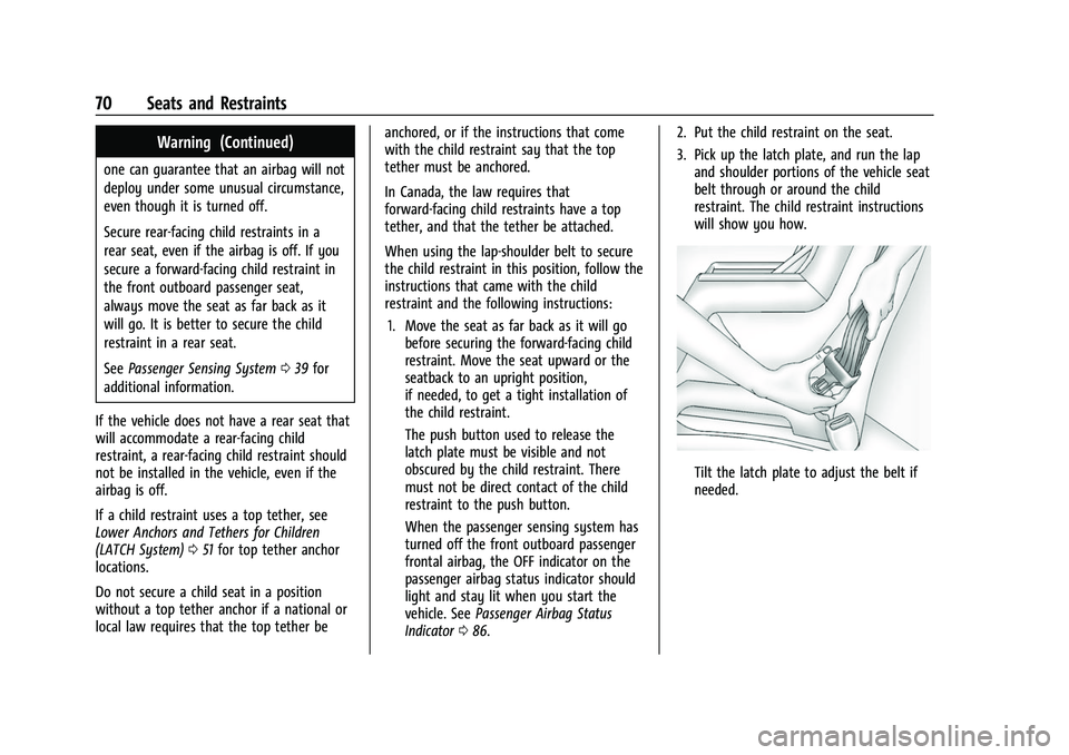 CHEVROLET COLORADO 2023 Manual PDF Chevrolet Colorado Owner Manual (GMNA-Localizing-U.S./Canada/Mexico-
15274222) - 2022 - CRC - 11/2/21
70 Seats and Restraints
Warning (Continued)
one can guarantee that an airbag will not
deploy under CHEVROLET COLORADO 2023 Manual PDF Chevrolet Colorado Owner Manual (GMNA-Localizing-U.S./Canada/Mexico-
15274222) - 2022 - CRC - 11/2/21
70 Seats and Restraints
Warning (Continued)
one can guarantee that an airbag will not
deploy under