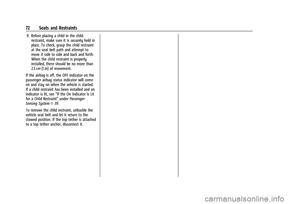 CHEVROLET COLORADO 2023 Manual PDF Chevrolet Colorado Owner Manual (GMNA-Localizing-U.S./Canada/Mexico-
15274222) - 2022 - CRC - 11/2/21
72 Seats and Restraints
9. Before placing a child in the childrestraint, make sure it is securely CHEVROLET COLORADO 2023 Manual PDF Chevrolet Colorado Owner Manual (GMNA-Localizing-U.S./Canada/Mexico-
15274222) - 2022 - CRC - 11/2/21
72 Seats and Restraints
9. Before placing a child in the childrestraint, make sure it is securely