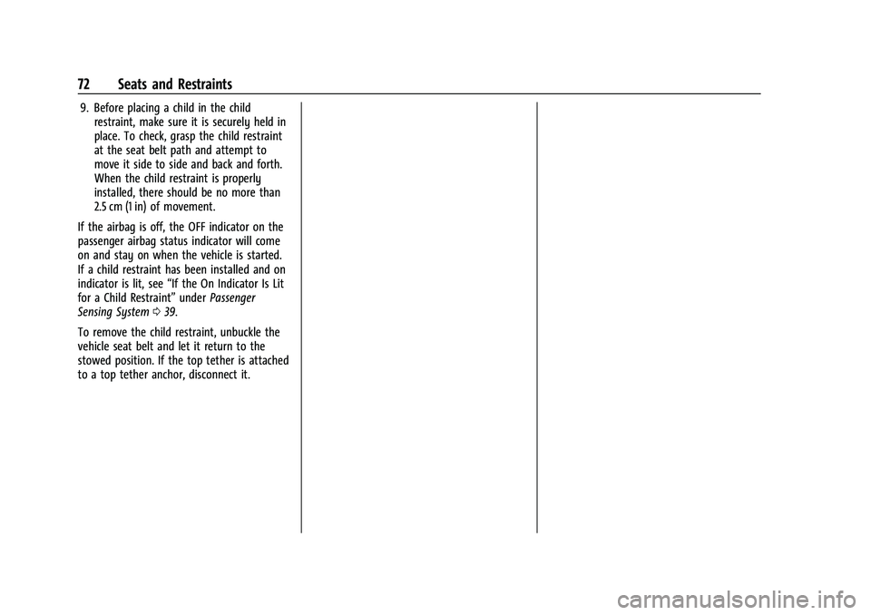 CHEVROLET COLORADO 2023  Owners Manual Chevrolet Colorado Owner Manual (GMNA-Localizing-U.S./Canada/Mexico-
15274222) - 2022 - CRC - 11/2/21
72 Seats and Restraints
9. Before placing a child in the childrestraint, make sure it is securely 