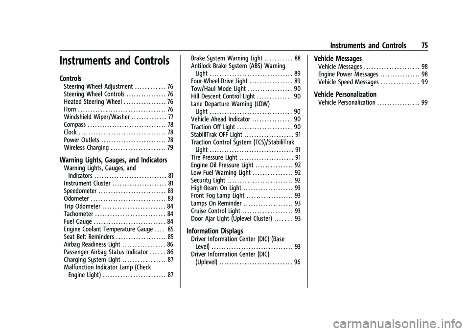 CHEVROLET COLORADO 2023  Owners Manual Chevrolet Colorado Owner Manual (GMNA-Localizing-U.S./Canada/Mexico-
15274222) - 2022 - CRC - 11/2/21
Instruments and Controls 75
Instruments and Controls
Controls
Steering Wheel Adjustment . . . . . 