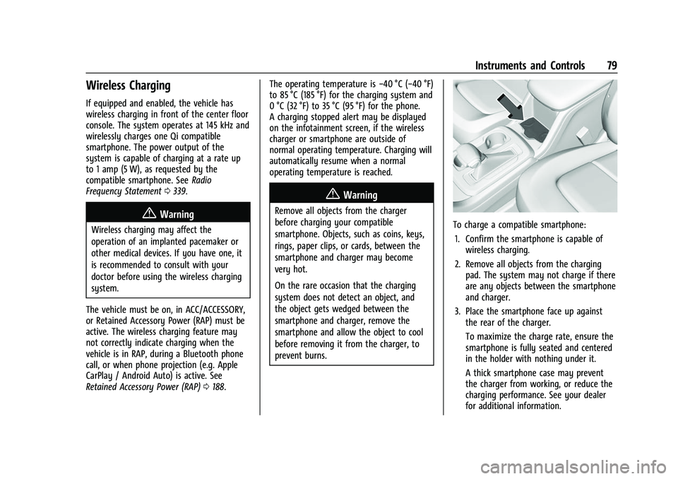 CHEVROLET COLORADO 2023  Owners Manual Chevrolet Colorado Owner Manual (GMNA-Localizing-U.S./Canada/Mexico-
15274222) - 2022 - CRC - 11/2/21
Instruments and Controls 79
Wireless Charging
If equipped and enabled, the vehicle has
wireless ch