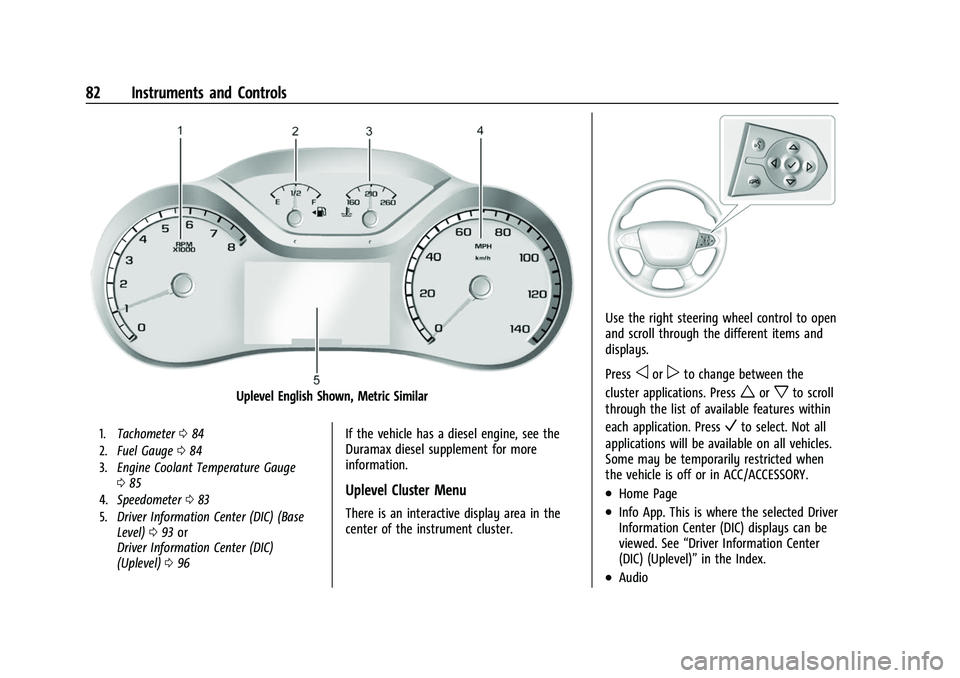 CHEVROLET COLORADO 2023  Owners Manual Chevrolet Colorado Owner Manual (GMNA-Localizing-U.S./Canada/Mexico-
15274222) - 2022 - CRC - 11/2/21
82 Instruments and Controls
Uplevel English Shown, Metric Similar
1.Tachometer 084
2. Fuel Gauge 0