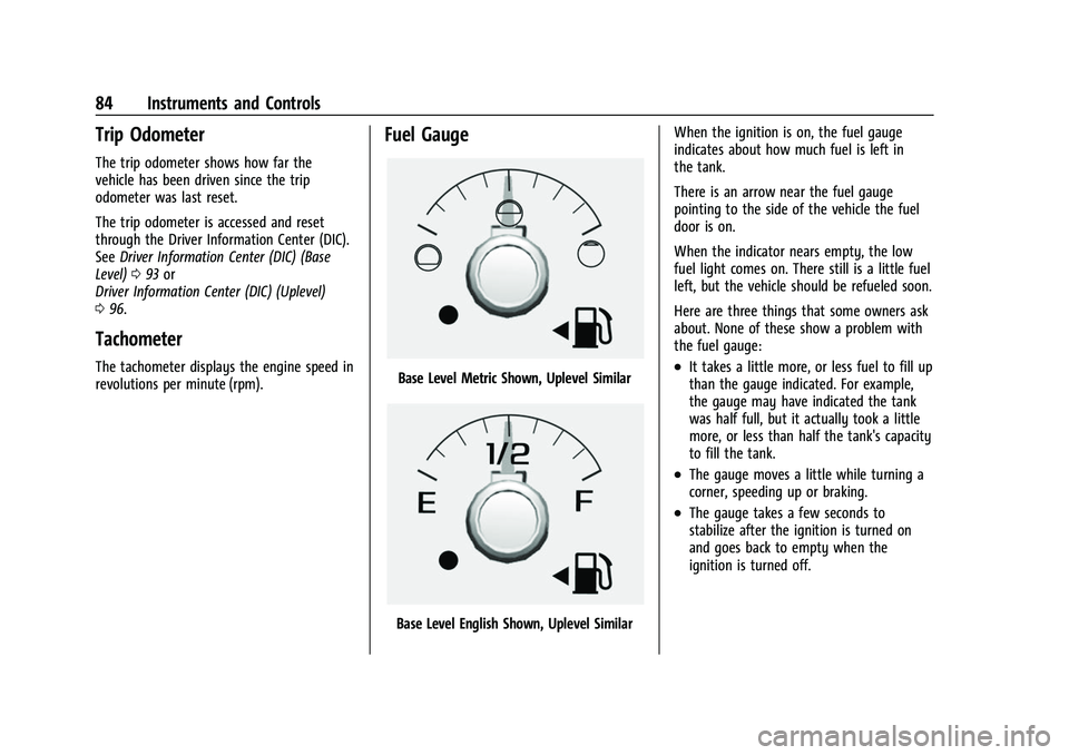 CHEVROLET COLORADO 2023  Owners Manual Chevrolet Colorado Owner Manual (GMNA-Localizing-U.S./Canada/Mexico-
15274222) - 2022 - CRC - 11/2/21
84 Instruments and Controls
Trip Odometer
The trip odometer shows how far the
vehicle has been dri