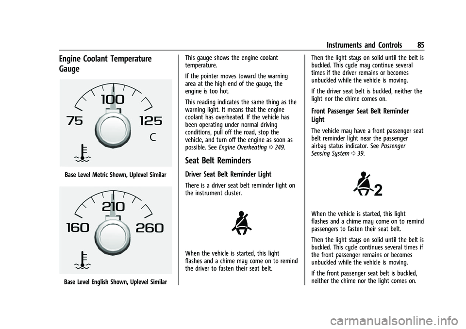 CHEVROLET COLORADO 2023 Manual Online Chevrolet Colorado Owner Manual (GMNA-Localizing-U.S./Canada/Mexico-
15274222) - 2022 - CRC - 11/2/21
Instruments and Controls 85
Engine Coolant Temperature
Gauge
Base Level Metric Shown, Uplevel Simi CHEVROLET COLORADO 2023 Manual Online Chevrolet Colorado Owner Manual (GMNA-Localizing-U.S./Canada/Mexico-
15274222) - 2022 - CRC - 11/2/21
Instruments and Controls 85
Engine Coolant Temperature
Gauge
Base Level Metric Shown, Uplevel Simi