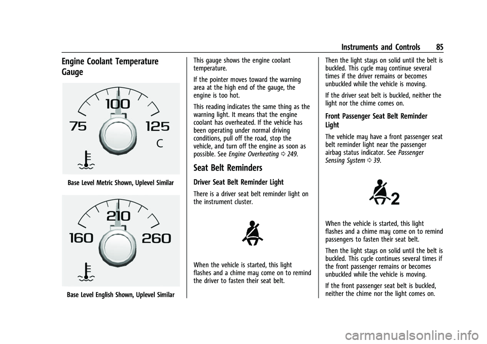 CHEVROLET COLORADO 2023  Owners Manual Chevrolet Colorado Owner Manual (GMNA-Localizing-U.S./Canada/Mexico-
15274222) - 2022 - CRC - 11/2/21
Instruments and Controls 85
Engine Coolant Temperature
Gauge
Base Level Metric Shown, Uplevel Simi