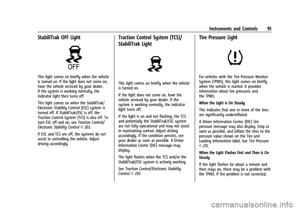 CHEVROLET COLORADO 2023  Owners Manual Chevrolet Colorado Owner Manual (GMNA-Localizing-U.S./Canada/Mexico-
15274222) - 2022 - CRC - 11/2/21
Instruments and Controls 91
StabiliTrak OFF Light
This light comes on briefly when the vehicle
is 