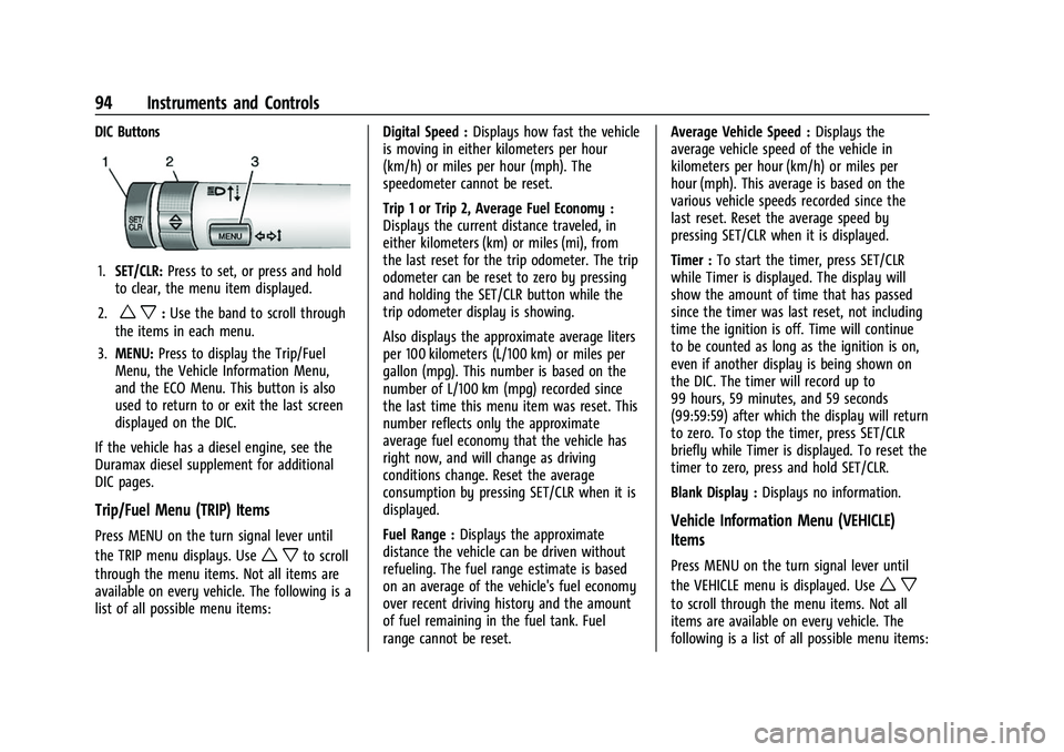 CHEVROLET COLORADO 2023 Owners Manual Chevrolet Colorado Owner Manual (GMNA-Localizing-U.S./Canada/Mexico-
15274222) - 2022 - CRC - 11/2/21
94 Instruments and Controls
DIC Buttons
1.SET/CLR: Press to set, or press and hold
to clear, the m CHEVROLET COLORADO 2023 Owners Manual Chevrolet Colorado Owner Manual (GMNA-Localizing-U.S./Canada/Mexico-
15274222) - 2022 - CRC - 11/2/21
94 Instruments and Controls
DIC Buttons
1.SET/CLR: Press to set, or press and hold
to clear, the m