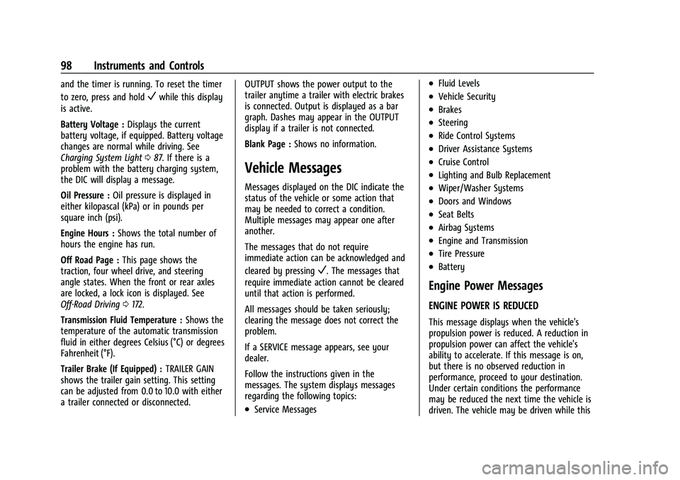 CHEVROLET COLORADO 2023 Owners Manual Chevrolet Colorado Owner Manual (GMNA-Localizing-U.S./Canada/Mexico-
15274222) - 2022 - CRC - 11/2/21
98 Instruments and Controls
and the timer is running. To reset the timer
to zero, press and hold
V CHEVROLET COLORADO 2023 Owners Manual Chevrolet Colorado Owner Manual (GMNA-Localizing-U.S./Canada/Mexico-
15274222) - 2022 - CRC - 11/2/21
98 Instruments and Controls
and the timer is running. To reset the timer
to zero, press and hold
V
