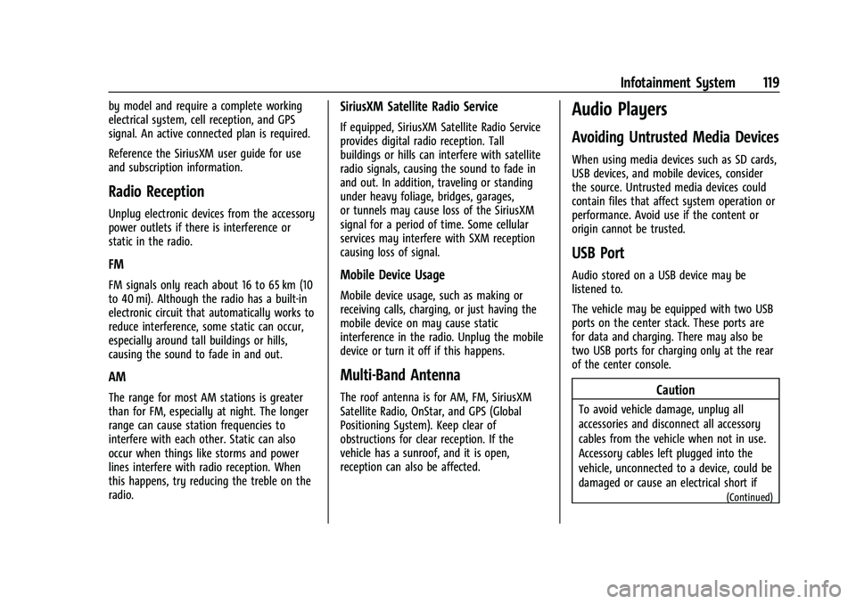 CHEVROLET COLORADO 2022  Owners Manual Chevrolet Colorado Owner Manual (GMNA-Localizing-U.S./Canada/Mexico-
15274222) - 2022 - CRC - 11/2/21
Infotainment System 119
by model and require a complete working
electrical system, cell reception,