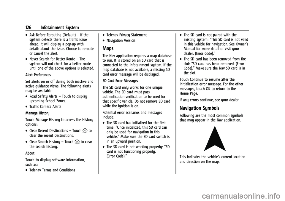 CHEVROLET COLORADO 2022 Owners Manual Chevrolet Colorado Owner Manual (GMNA-Localizing-U.S./Canada/Mexico-
15274222) - 2022 - CRC - 11/2/21
126 Infotainment System
.Ask Before Rerouting (Default)–If the
system detects there is a traffic CHEVROLET COLORADO 2022 Owners Manual Chevrolet Colorado Owner Manual (GMNA-Localizing-U.S./Canada/Mexico-
15274222) - 2022 - CRC - 11/2/21
126 Infotainment System
.Ask Before Rerouting (Default)–If the
system detects there is a traffic