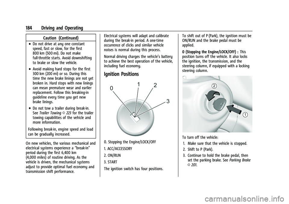 CHEVROLET COLORADO 2022 Owners Manual Chevrolet Colorado Owner Manual (GMNA-Localizing-U.S./Canada/Mexico-
15274222) - 2022 - CRC - 11/2/21
184 Driving and Operating
Caution (Continued)
.Do not drive at any one constant
speed, fast or slo CHEVROLET COLORADO 2022 Owners Manual Chevrolet Colorado Owner Manual (GMNA-Localizing-U.S./Canada/Mexico-
15274222) - 2022 - CRC - 11/2/21
184 Driving and Operating
Caution (Continued)
.Do not drive at any one constant
speed, fast or slo