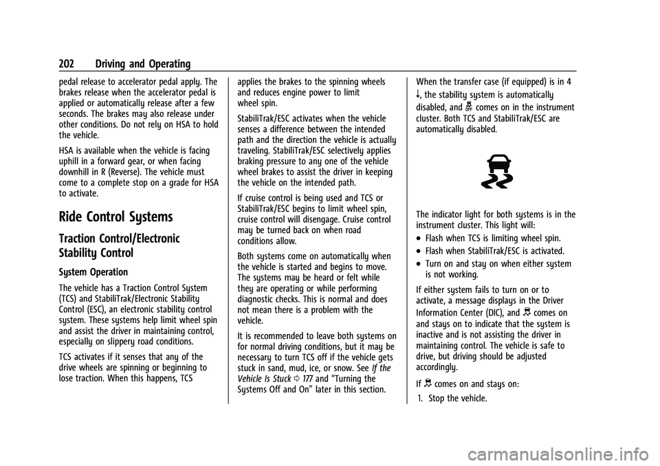CHEVROLET COLORADO 2022 Owners Manual Chevrolet Colorado Owner Manual (GMNA-Localizing-U.S./Canada/Mexico-
15274222) - 2022 - CRC - 11/2/21
202 Driving and Operating
pedal release to accelerator pedal apply. The
brakes release when the ac CHEVROLET COLORADO 2022 Owners Manual Chevrolet Colorado Owner Manual (GMNA-Localizing-U.S./Canada/Mexico-
15274222) - 2022 - CRC - 11/2/21
202 Driving and Operating
pedal release to accelerator pedal apply. The
brakes release when the ac