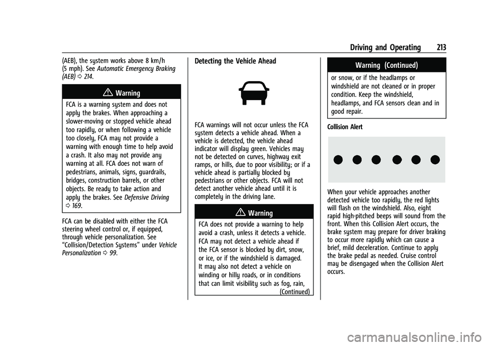 CHEVROLET COLORADO 2022  Owners Manual Chevrolet Colorado Owner Manual (GMNA-Localizing-U.S./Canada/Mexico-
15274222) - 2022 - CRC - 11/2/21
Driving and Operating 213
(AEB), the system works above 8 km/h
(5 mph). SeeAutomatic Emergency Bra