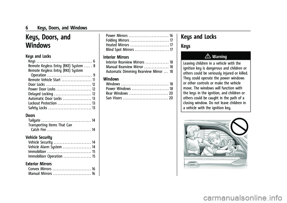 CHEVROLET COLORADO 2022 Owners Manual Chevrolet Colorado Owner Manual (GMNA-Localizing-U.S./Canada/Mexico-
15274222) - 2022 - CRC - 11/2/21
6 Keys, Doors, and Windows
Keys, Doors, and
Windows
Keys and Locks
Keys . . . . . . . . . . . . . CHEVROLET COLORADO 2022 Owners Manual Chevrolet Colorado Owner Manual (GMNA-Localizing-U.S./Canada/Mexico-
15274222) - 2022 - CRC - 11/2/21
6 Keys, Doors, and Windows
Keys, Doors, and
Windows
Keys and Locks
Keys . . . . . . . . . . . . .