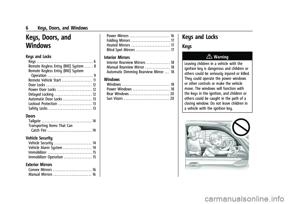 CHEVROLET COLORADO 2022  Owners Manual Chevrolet Colorado Owner Manual (GMNA-Localizing-U.S./Canada/Mexico-
15274222) - 2022 - CRC - 11/2/21
6 Keys, Doors, and Windows
Keys, Doors, and
Windows
Keys and Locks
Keys . . . . . . . . . . . . . 