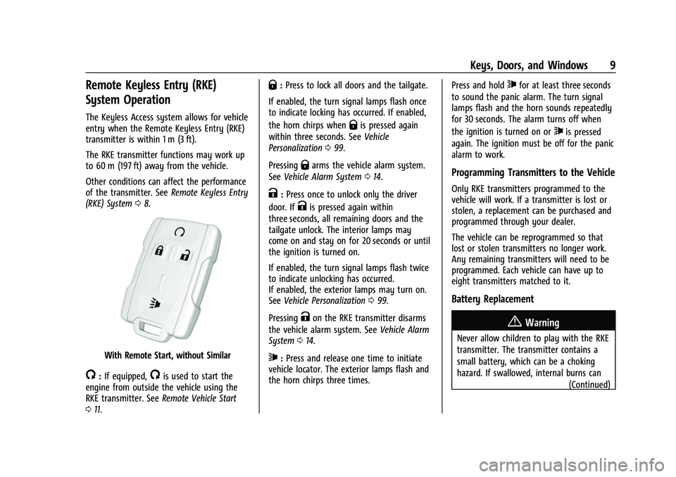 CHEVROLET COLORADO 2022 Owners Manual Chevrolet Colorado Owner Manual (GMNA-Localizing-U.S./Canada/Mexico-
15274222) - 2022 - CRC - 11/2/21
Keys, Doors, and Windows 9
Remote Keyless Entry (RKE)
System Operation
The Keyless Access system a CHEVROLET COLORADO 2022 Owners Manual Chevrolet Colorado Owner Manual (GMNA-Localizing-U.S./Canada/Mexico-
15274222) - 2022 - CRC - 11/2/21
Keys, Doors, and Windows 9
Remote Keyless Entry (RKE)
System Operation
The Keyless Access system a