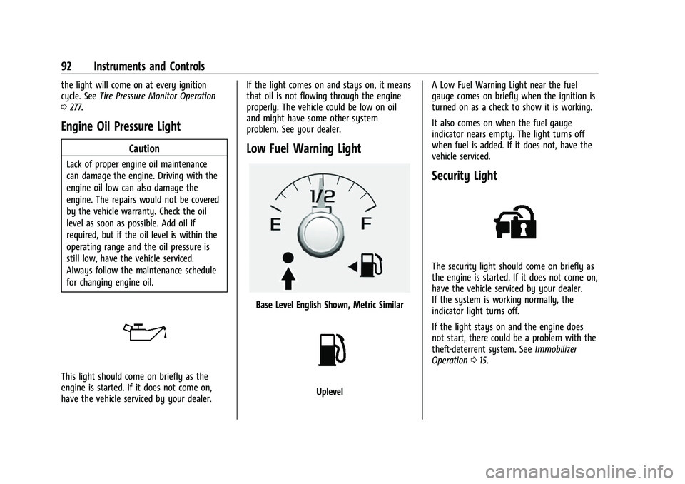 CHEVROLET COLORADO 2022  Owners Manual Chevrolet Colorado Owner Manual (GMNA-Localizing-U.S./Canada/Mexico-
15274222) - 2022 - CRC - 11/2/21
92 Instruments and Controls
the light will come on at every ignition
cycle. SeeTire Pressure Monit