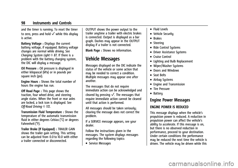 CHEVROLET COLORADO 2022  Owners Manual Chevrolet Colorado Owner Manual (GMNA-Localizing-U.S./Canada/Mexico-
15274222) - 2022 - CRC - 11/2/21
98 Instruments and Controls
and the timer is running. To reset the timer
to zero, press and hold
V