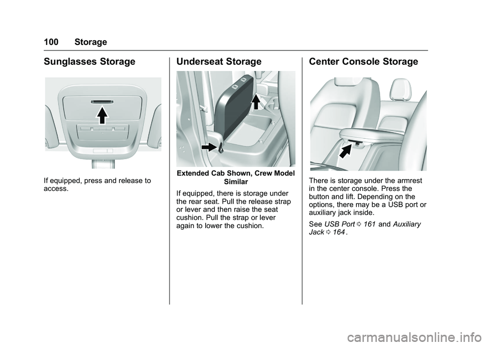 CHEVROLET COLORADO Z71 2016 Owners Manual Chevrolet Colorado Owner Manual (GMNA-Localizing-U.S/Canada/Mexico-
9159327) - 2016 - crc - 8/28/15
100 Storage
Sunglasses Storage
If equipped, press and release to
access.
Underseat Storage
Extended CHEVROLET COLORADO Z71 2016 Owners Manual Chevrolet Colorado Owner Manual (GMNA-Localizing-U.S/Canada/Mexico-
9159327) - 2016 - crc - 8/28/15
100 Storage
Sunglasses Storage
If equipped, press and release to
access.
Underseat Storage
Extended