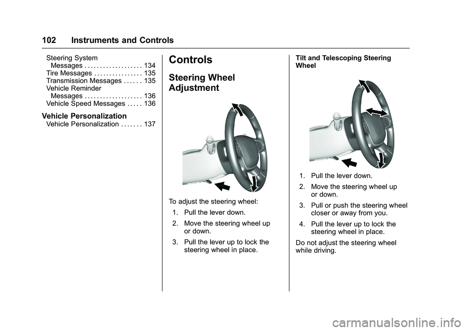 CHEVROLET COLORADO Z71 2016 Owners Manual Chevrolet Colorado Owner Manual (GMNA-Localizing-U.S/Canada/Mexico-
9159327) - 2016 - crc - 8/28/15
102 Instruments and Controls
Steering SystemMessages . . . . . . . . . . . . . . . . . . . 134
Tire CHEVROLET COLORADO Z71 2016 Owners Manual Chevrolet Colorado Owner Manual (GMNA-Localizing-U.S/Canada/Mexico-
9159327) - 2016 - crc - 8/28/15
102 Instruments and Controls
Steering SystemMessages . . . . . . . . . . . . . . . . . . . 134
Tire
