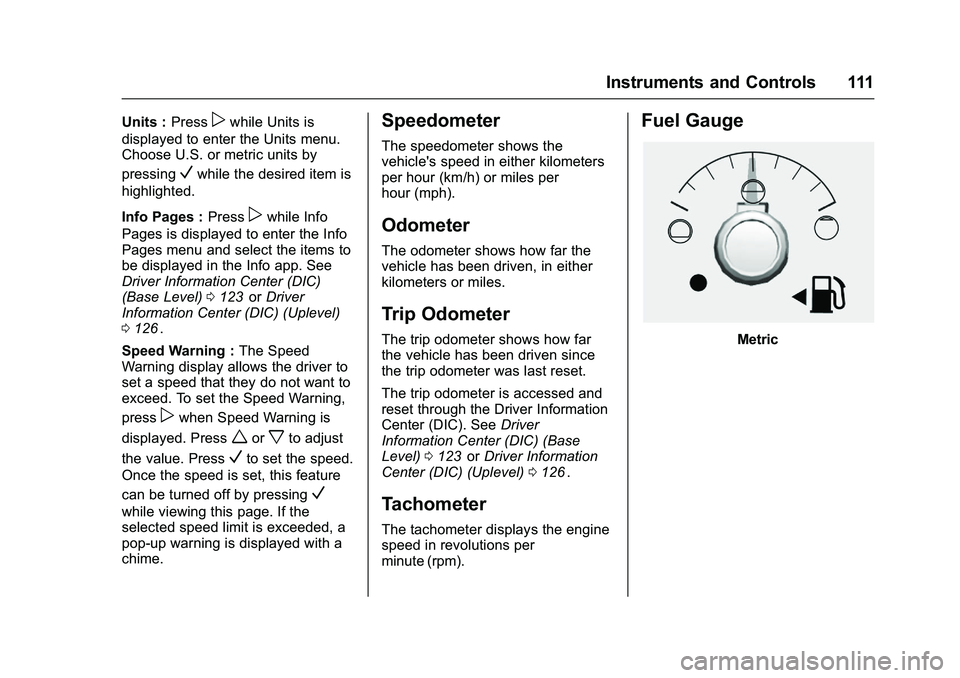 CHEVROLET COLORADO Z71 2016 Owners Manual Chevrolet Colorado Owner Manual (GMNA-Localizing-U.S/Canada/Mexico-
9159327) - 2016 - crc - 8/28/15
Instruments and Controls 111
Units :Presspwhile Units is
displayed to enter the Units menu.
Choose U CHEVROLET COLORADO Z71 2016 Owners Manual Chevrolet Colorado Owner Manual (GMNA-Localizing-U.S/Canada/Mexico-
9159327) - 2016 - crc - 8/28/15
Instruments and Controls 111
Units :Presspwhile Units is
displayed to enter the Units menu.
Choose U