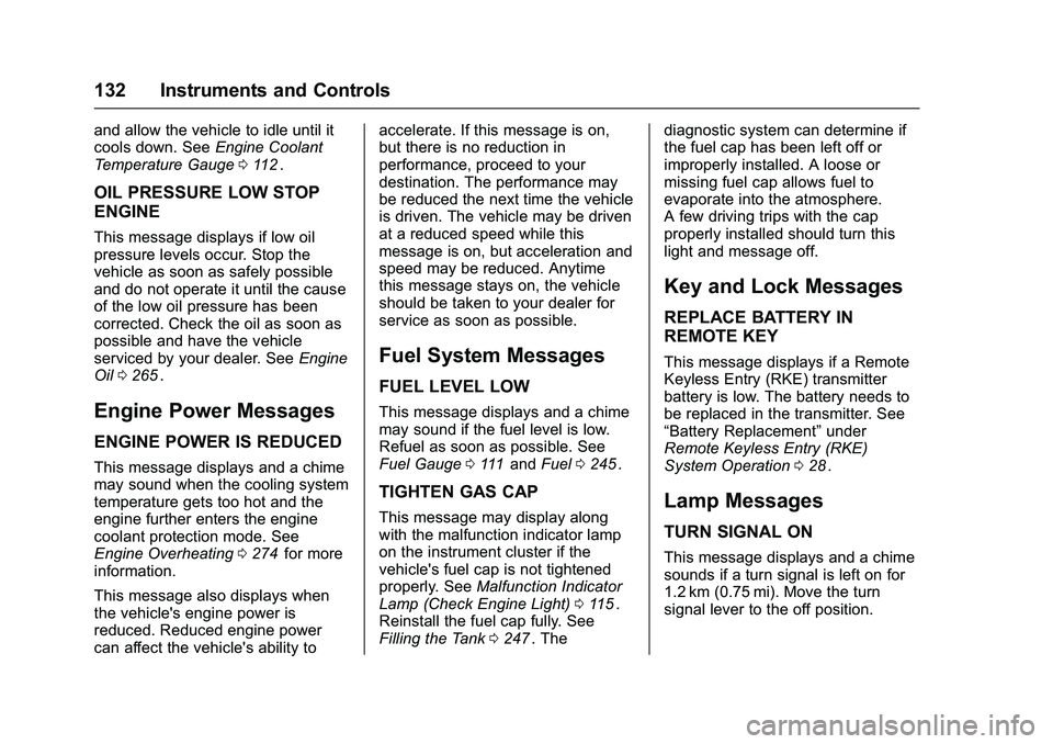 CHEVROLET COLORADO Z71 2016 Owners Manual Chevrolet Colorado Owner Manual (GMNA-Localizing-U.S/Canada/Mexico-
9159327) - 2016 - crc - 8/28/15
132 Instruments and Controls
and allow the vehicle to idle until it
cools down. SeeEngine Coolant
Te CHEVROLET COLORADO Z71 2016 Owners Manual Chevrolet Colorado Owner Manual (GMNA-Localizing-U.S/Canada/Mexico-
9159327) - 2016 - crc - 8/28/15
132 Instruments and Controls
and allow the vehicle to idle until it
cools down. SeeEngine Coolant
Te