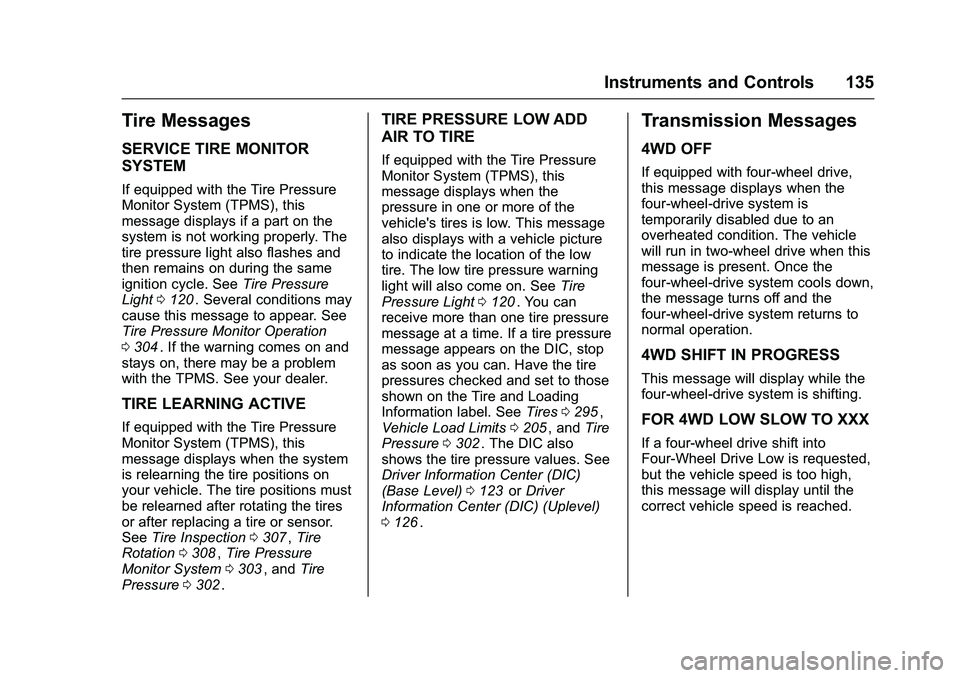 CHEVROLET COLORADO Z71 2016  Owners Manual Chevrolet Colorado Owner Manual (GMNA-Localizing-U.S/Canada/Mexico-
9159327) - 2016 - crc - 8/28/15
Instruments and Controls 135
Tire Messages
SERVICE TIRE MONITOR
SYSTEM
If equipped with the Tire Pre