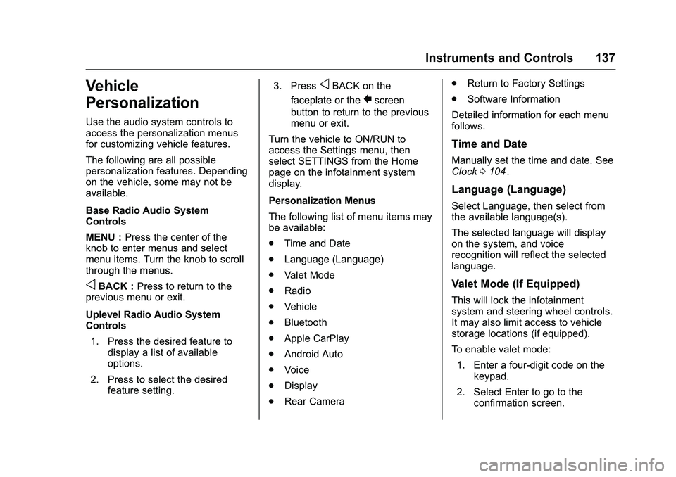 CHEVROLET COLORADO Z71 2016 Owners Manual Chevrolet Colorado Owner Manual (GMNA-Localizing-U.S/Canada/Mexico-
9159327) - 2016 - crc - 8/28/15
Instruments and Controls 137
Vehicle
Personalization
Use the audio system controls to
access the per CHEVROLET COLORADO Z71 2016 Owners Manual Chevrolet Colorado Owner Manual (GMNA-Localizing-U.S/Canada/Mexico-
9159327) - 2016 - crc - 8/28/15
Instruments and Controls 137
Vehicle
Personalization
Use the audio system controls to
access the per