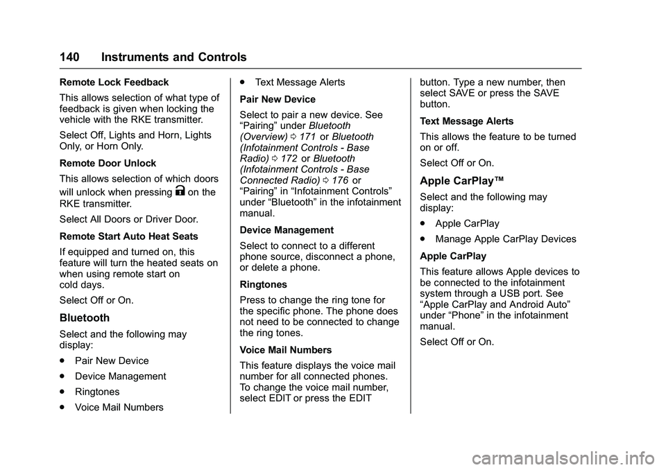 CHEVROLET COLORADO Z71 2016 Owners Manual Chevrolet Colorado Owner Manual (GMNA-Localizing-U.S/Canada/Mexico-
9159327) - 2016 - crc - 8/28/15
140 Instruments and Controls
Remote Lock Feedback
This allows selection of what type of
feedback is CHEVROLET COLORADO Z71 2016 Owners Manual Chevrolet Colorado Owner Manual (GMNA-Localizing-U.S/Canada/Mexico-
9159327) - 2016 - crc - 8/28/15
140 Instruments and Controls
Remote Lock Feedback
This allows selection of what type of
feedback is