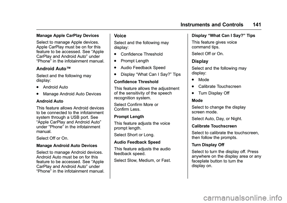 CHEVROLET COLORADO Z71 2016 Owners Manual Chevrolet Colorado Owner Manual (GMNA-Localizing-U.S/Canada/Mexico-
9159327) - 2016 - crc - 8/28/15
Instruments and Controls 141
Manage Apple CarPlay Devices
Select to manage Apple devices.
Apple CarP CHEVROLET COLORADO Z71 2016 Owners Manual Chevrolet Colorado Owner Manual (GMNA-Localizing-U.S/Canada/Mexico-
9159327) - 2016 - crc - 8/28/15
Instruments and Controls 141
Manage Apple CarPlay Devices
Select to manage Apple devices.
Apple CarP