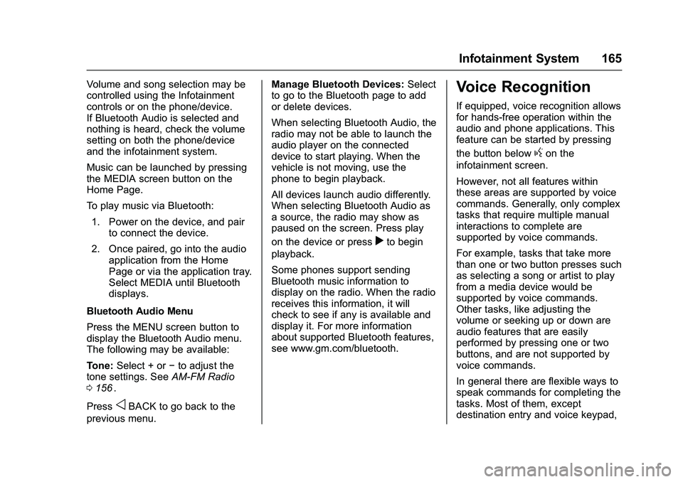 CHEVROLET COLORADO Z71 2016 Owners Manual Chevrolet Colorado Owner Manual (GMNA-Localizing-U.S/Canada/Mexico-
9159327) - 2016 - crc - 8/28/15
Infotainment System 165
Volume and song selection may be
controlled using the Infotainment
controls CHEVROLET COLORADO Z71 2016 Owners Manual Chevrolet Colorado Owner Manual (GMNA-Localizing-U.S/Canada/Mexico-
9159327) - 2016 - crc - 8/28/15
Infotainment System 165
Volume and song selection may be
controlled using the Infotainment
controls