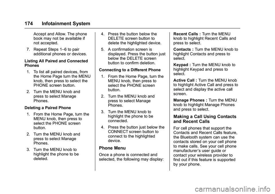 CHEVROLET COLORADO Z71 2016 Owners Manual Chevrolet Colorado Owner Manual (GMNA-Localizing-U.S/Canada/Mexico-
9159327) - 2016 - crc - 8/28/15
174 Infotainment System
Accept and Allow. The phone
book may not be available if
not accepted.
7. Re CHEVROLET COLORADO Z71 2016 Owners Manual Chevrolet Colorado Owner Manual (GMNA-Localizing-U.S/Canada/Mexico-
9159327) - 2016 - crc - 8/28/15
174 Infotainment System
Accept and Allow. The phone
book may not be available if
not accepted.
7. Re