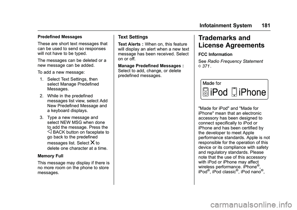 CHEVROLET COLORADO Z71 2016 Owners Manual Chevrolet Colorado Owner Manual (GMNA-Localizing-U.S/Canada/Mexico-
9159327) - 2016 - crc - 8/28/15
Infotainment System 181
Predefined Messages
These are short text messages that
can be used to send s CHEVROLET COLORADO Z71 2016 Owners Manual Chevrolet Colorado Owner Manual (GMNA-Localizing-U.S/Canada/Mexico-
9159327) - 2016 - crc - 8/28/15
Infotainment System 181
Predefined Messages
These are short text messages that
can be used to send s