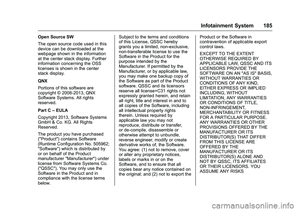 CHEVROLET COLORADO Z71 2016 Owners Manual Chevrolet Colorado Owner Manual (GMNA-Localizing-U.S/Canada/Mexico-
9159327) - 2016 - crc - 8/28/15
Infotainment System 185
Open Source SW
The open source code used in this
device can be downloaded at CHEVROLET COLORADO Z71 2016 Owners Manual Chevrolet Colorado Owner Manual (GMNA-Localizing-U.S/Canada/Mexico-
9159327) - 2016 - crc - 8/28/15
Infotainment System 185
Open Source SW
The open source code used in this
device can be downloaded at