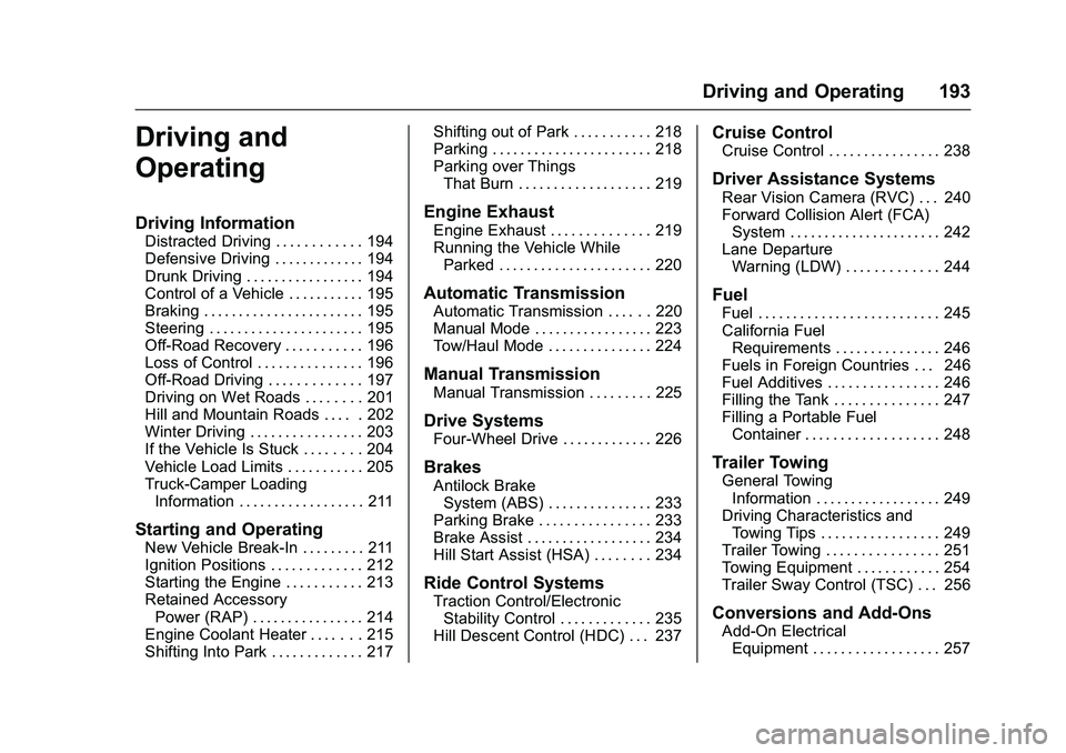 CHEVROLET COLORADO Z71 2016 Owners Manual Chevrolet Colorado Owner Manual (GMNA-Localizing-U.S/Canada/Mexico-
9159327) - 2016 - crc - 8/28/15
Driving and Operating 193
Driving and
Operating
Driving Information
Distracted Driving . . . . . . . CHEVROLET COLORADO Z71 2016 Owners Manual Chevrolet Colorado Owner Manual (GMNA-Localizing-U.S/Canada/Mexico-
9159327) - 2016 - crc - 8/28/15
Driving and Operating 193
Driving and
Operating
Driving Information
Distracted Driving . . . . . . .