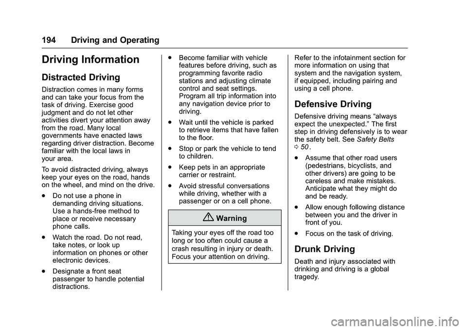 CHEVROLET COLORADO Z71 2016 Owners Manual Chevrolet Colorado Owner Manual (GMNA-Localizing-U.S/Canada/Mexico-
9159327) - 2016 - crc - 8/28/15
194 Driving and Operating
Driving Information
Distracted Driving
Distraction comes in many forms
and CHEVROLET COLORADO Z71 2016 Owners Manual Chevrolet Colorado Owner Manual (GMNA-Localizing-U.S/Canada/Mexico-
9159327) - 2016 - crc - 8/28/15
194 Driving and Operating
Driving Information
Distracted Driving
Distraction comes in many forms
and