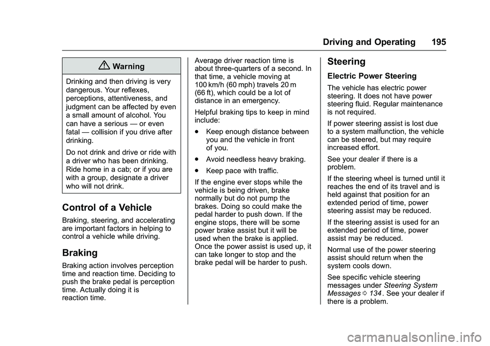 CHEVROLET COLORADO Z71 2016 Owners Manual Chevrolet Colorado Owner Manual (GMNA-Localizing-U.S/Canada/Mexico-
9159327) - 2016 - crc - 8/28/15
Driving and Operating 195
{Warning
Drinking and then driving is very
dangerous. Your reflexes,
perce CHEVROLET COLORADO Z71 2016 Owners Manual Chevrolet Colorado Owner Manual (GMNA-Localizing-U.S/Canada/Mexico-
9159327) - 2016 - crc - 8/28/15
Driving and Operating 195
{Warning
Drinking and then driving is very
dangerous. Your reflexes,
perce