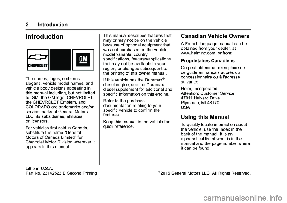 CHEVROLET COLORADO Z71 2016  Owners Manual Chevrolet Colorado Owner Manual (GMNA-Localizing-U.S/Canada/Mexico-
9159327) - 2016 - crc - 8/28/15
2 Introduction
Introduction
The names, logos, emblems,
slogans, vehicle model names, and
vehicle bod