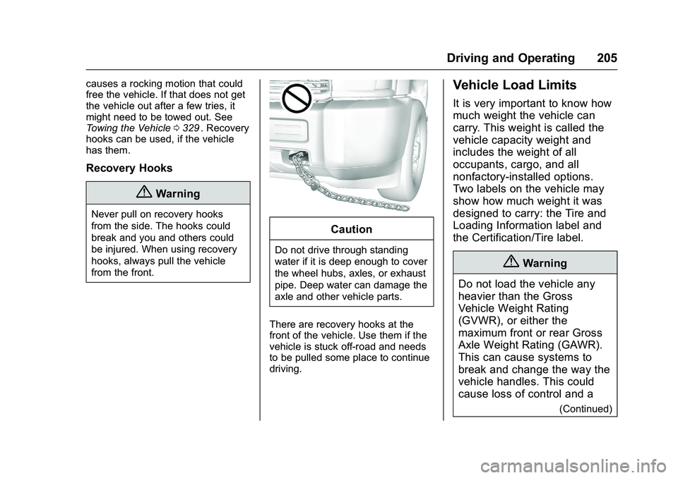 CHEVROLET COLORADO Z71 2016  Owners Manual Chevrolet Colorado Owner Manual (GMNA-Localizing-U.S/Canada/Mexico-
9159327) - 2016 - crc - 8/28/15
Driving and Operating 205
causes a rocking motion that could
free the vehicle. If that does not get
