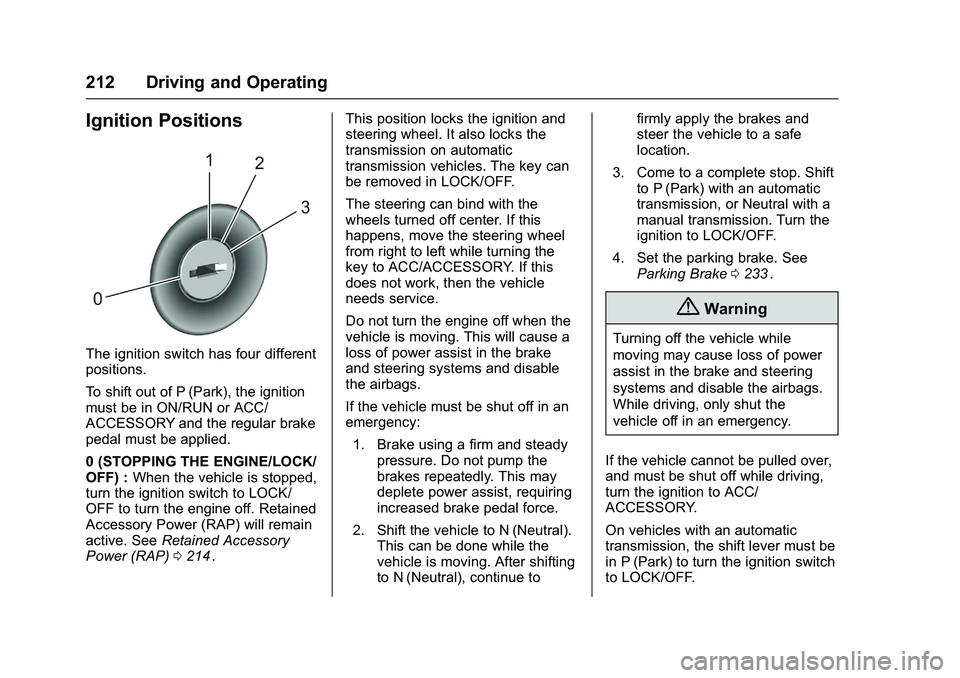 CHEVROLET COLORADO Z71 2016  Owners Manual Chevrolet Colorado Owner Manual (GMNA-Localizing-U.S/Canada/Mexico-
9159327) - 2016 - crc - 8/28/15
212 Driving and Operating
Ignition Positions
The ignition switch has four different
positions.
To sh