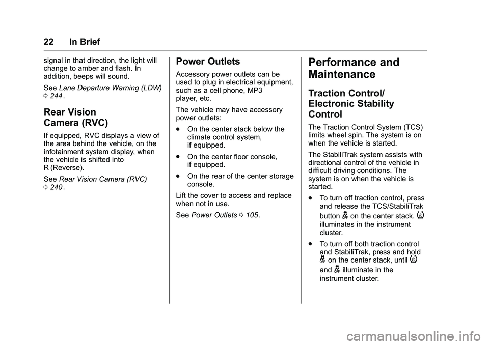 CHEVROLET COLORADO Z71 2016 Owners Manual Chevrolet Colorado Owner Manual (GMNA-Localizing-U.S/Canada/Mexico-
9159327) - 2016 - crc - 8/28/15
22 In Brief
signal in that direction, the light will
change to amber and flash. In
addition, beeps w CHEVROLET COLORADO Z71 2016 Owners Manual Chevrolet Colorado Owner Manual (GMNA-Localizing-U.S/Canada/Mexico-
9159327) - 2016 - crc - 8/28/15
22 In Brief
signal in that direction, the light will
change to amber and flash. In
addition, beeps w