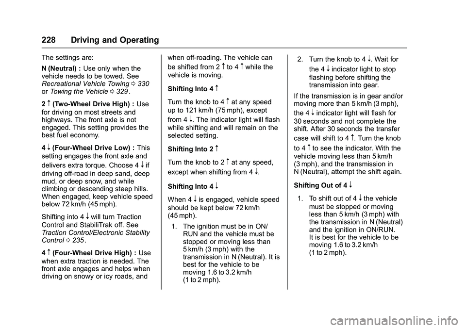 CHEVROLET COLORADO Z71 2016  Owners Manual Chevrolet Colorado Owner Manual (GMNA-Localizing-U.S/Canada/Mexico-
9159327) - 2016 - crc - 8/28/15
228 Driving and Operating
The settings are:
N (Neutral) :Use only when the
vehicle needs to be towed
