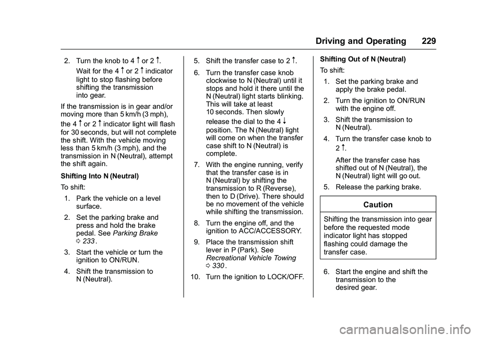 CHEVROLET COLORADO Z71 2016  Owners Manual Chevrolet Colorado Owner Manual (GMNA-Localizing-U.S/Canada/Mexico-
9159327) - 2016 - crc - 8/28/15
Driving and Operating 229
2. Turn the knob to 4mor 2m.
Wait for the 4
mor 2mindicator
light to stop 