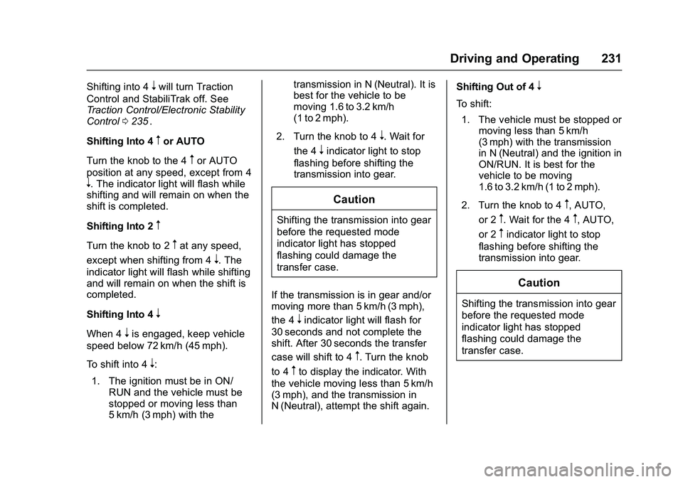 CHEVROLET COLORADO Z71 2016 Owners Manual Chevrolet Colorado Owner Manual (GMNA-Localizing-U.S/Canada/Mexico-
9159327) - 2016 - crc - 8/28/15
Driving and Operating 231
Shifting into 4nwill turn Traction
Control and StabiliTrak off. See
Tracti CHEVROLET COLORADO Z71 2016 Owners Manual Chevrolet Colorado Owner Manual (GMNA-Localizing-U.S/Canada/Mexico-
9159327) - 2016 - crc - 8/28/15
Driving and Operating 231
Shifting into 4nwill turn Traction
Control and StabiliTrak off. See
Tracti