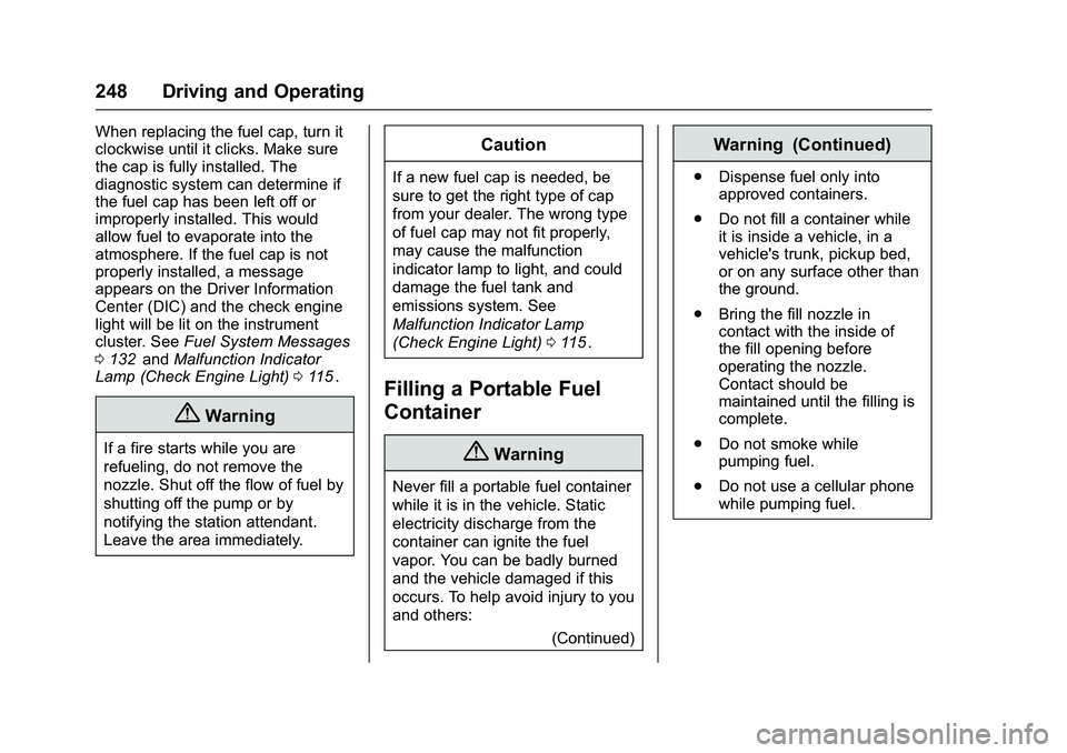 CHEVROLET COLORADO Z71 2016 Owners Manual Chevrolet Colorado Owner Manual (GMNA-Localizing-U.S/Canada/Mexico-
9159327) - 2016 - crc - 8/28/15
248 Driving and Operating
When replacing the fuel cap, turn it
clockwise until it clicks. Make sure
CHEVROLET COLORADO Z71 2016 Owners Manual Chevrolet Colorado Owner Manual (GMNA-Localizing-U.S/Canada/Mexico-
9159327) - 2016 - crc - 8/28/15
248 Driving and Operating
When replacing the fuel cap, turn it
clockwise until it clicks. Make sure