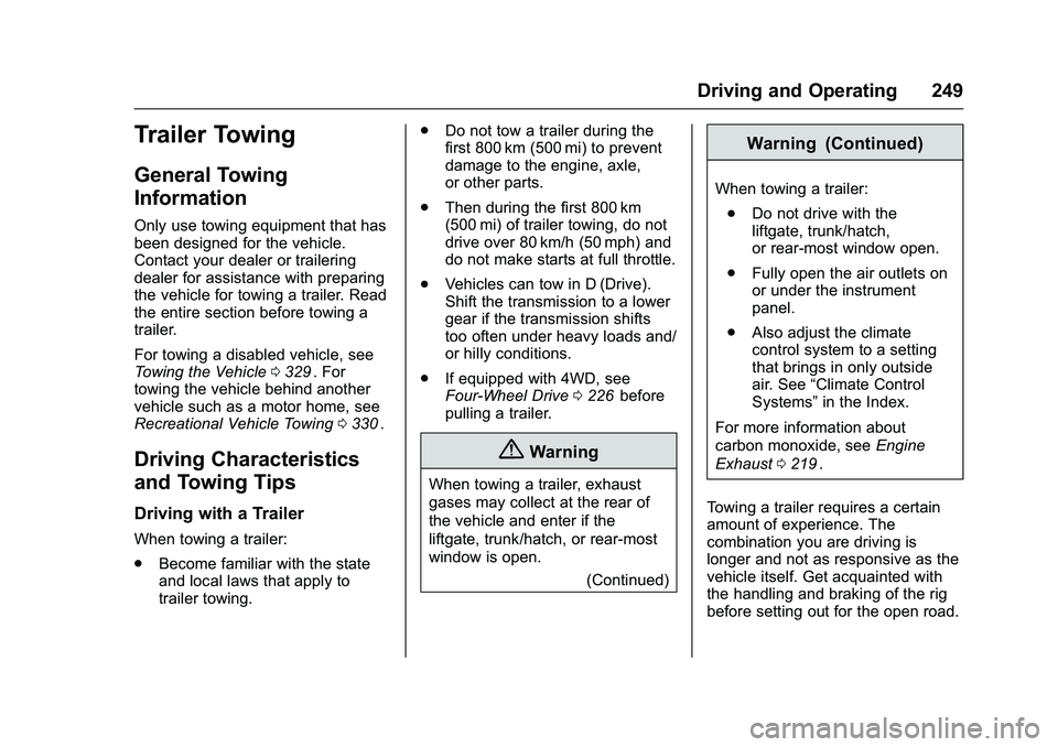 CHEVROLET COLORADO Z71 2016 Owners Manual Chevrolet Colorado Owner Manual (GMNA-Localizing-U.S/Canada/Mexico-
9159327) - 2016 - crc - 8/28/15
Driving and Operating 249
Trailer Towing
General Towing
Information
Only use towing equipment that h CHEVROLET COLORADO Z71 2016 Owners Manual Chevrolet Colorado Owner Manual (GMNA-Localizing-U.S/Canada/Mexico-
9159327) - 2016 - crc - 8/28/15
Driving and Operating 249
Trailer Towing
General Towing
Information
Only use towing equipment that h