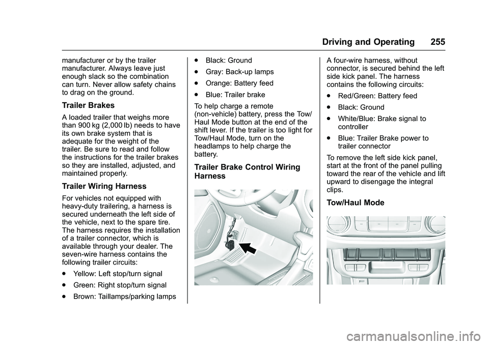 CHEVROLET COLORADO Z71 2016 Owners Manual Chevrolet Colorado Owner Manual (GMNA-Localizing-U.S/Canada/Mexico-
9159327) - 2016 - crc - 8/28/15
Driving and Operating 255
manufacturer or by the trailer
manufacturer. Always leave just
enough slac CHEVROLET COLORADO Z71 2016 Owners Manual Chevrolet Colorado Owner Manual (GMNA-Localizing-U.S/Canada/Mexico-
9159327) - 2016 - crc - 8/28/15
Driving and Operating 255
manufacturer or by the trailer
manufacturer. Always leave just
enough slac