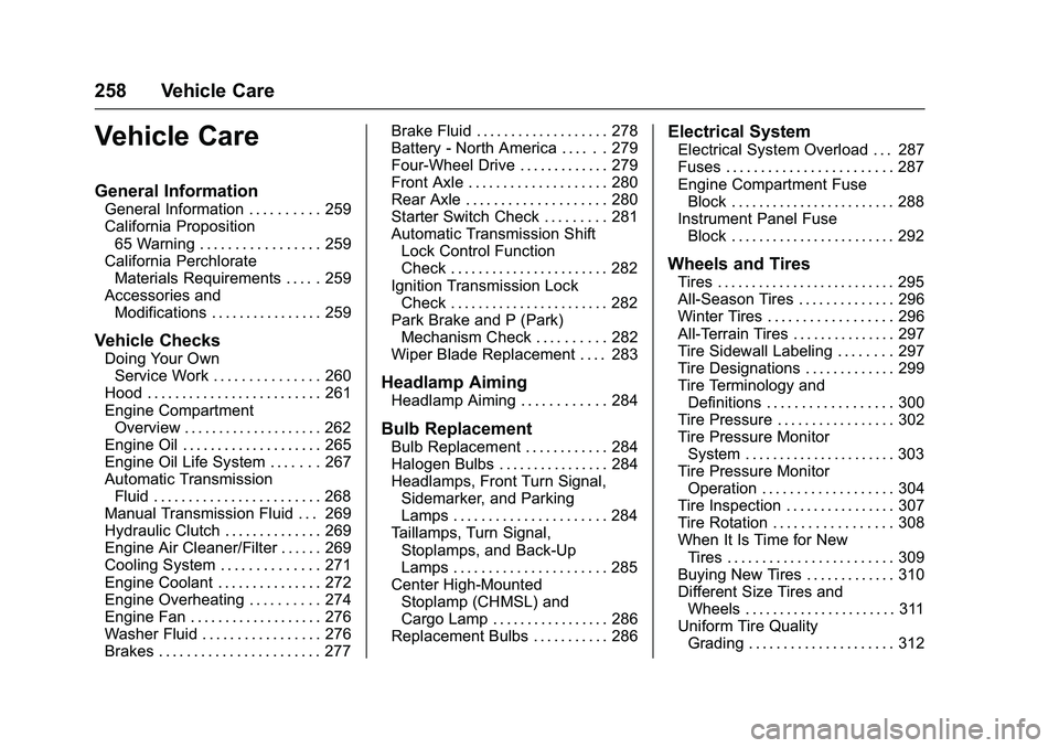 CHEVROLET COLORADO Z71 2016 Owners Manual Chevrolet Colorado Owner Manual (GMNA-Localizing-U.S/Canada/Mexico-
9159327) - 2016 - crc - 8/28/15
258 Vehicle Care
Vehicle Care
General Information
General Information . . . . . . . . . . 259
Califo CHEVROLET COLORADO Z71 2016 Owners Manual Chevrolet Colorado Owner Manual (GMNA-Localizing-U.S/Canada/Mexico-
9159327) - 2016 - crc - 8/28/15
258 Vehicle Care
Vehicle Care
General Information
General Information . . . . . . . . . . 259
Califo