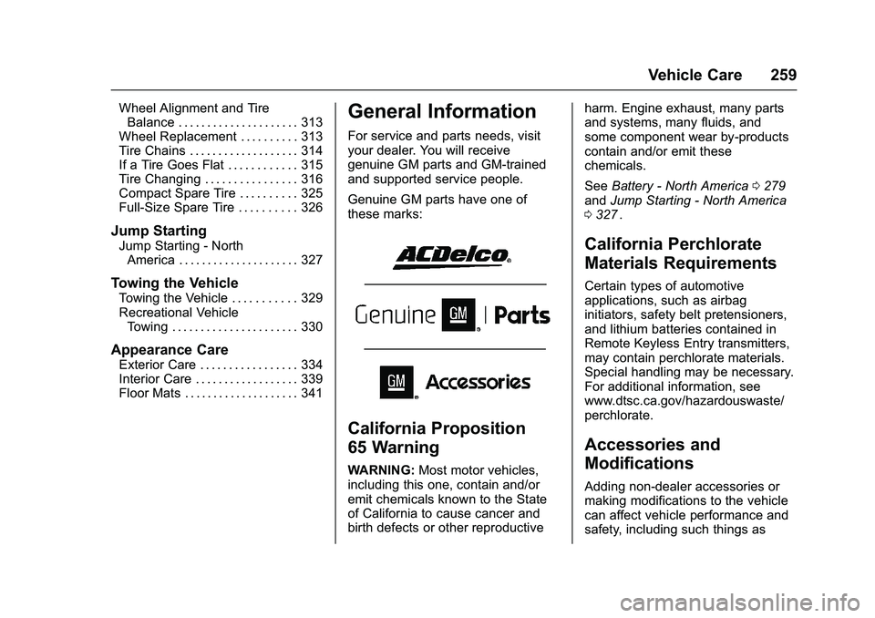 CHEVROLET COLORADO Z71 2016 Owners Manual Chevrolet Colorado Owner Manual (GMNA-Localizing-U.S/Canada/Mexico-
9159327) - 2016 - crc - 8/28/15
Vehicle Care 259
Wheel Alignment and TireBalance . . . . . . . . . . . . . . . . . . . . . 313
Wheel CHEVROLET COLORADO Z71 2016 Owners Manual Chevrolet Colorado Owner Manual (GMNA-Localizing-U.S/Canada/Mexico-
9159327) - 2016 - crc - 8/28/15
Vehicle Care 259
Wheel Alignment and TireBalance . . . . . . . . . . . . . . . . . . . . . 313
Wheel